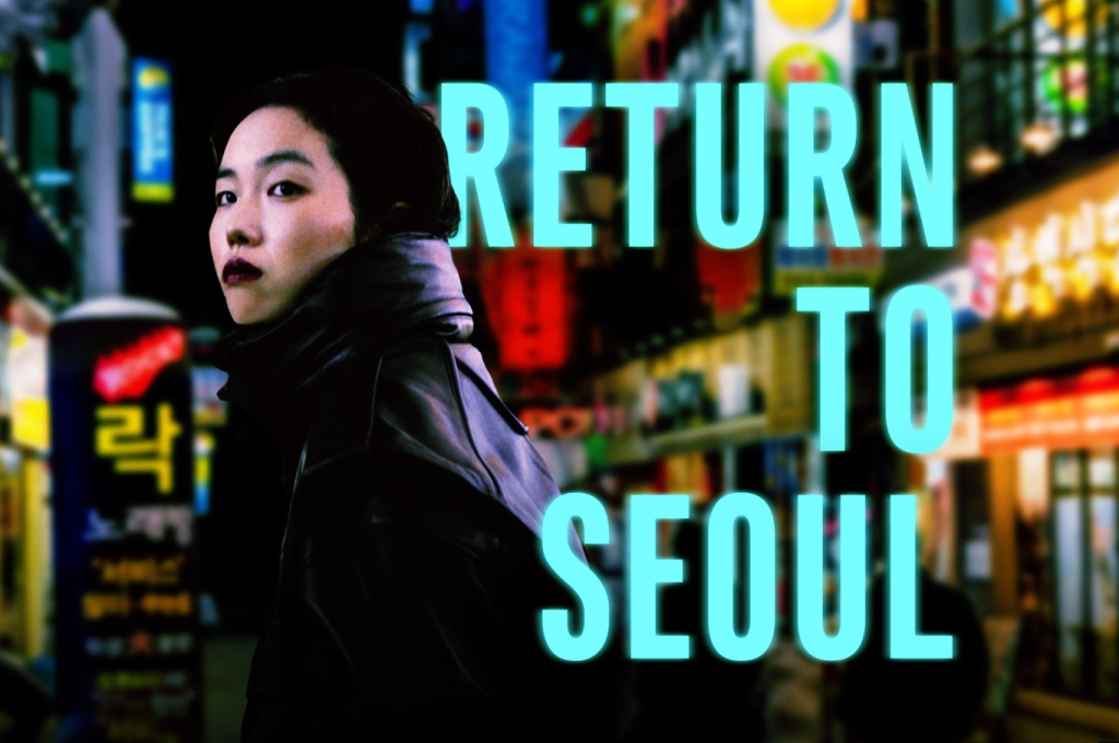 ‘Return to Seoul’ (2022) Movie Review: A honest journey of racial identity and family